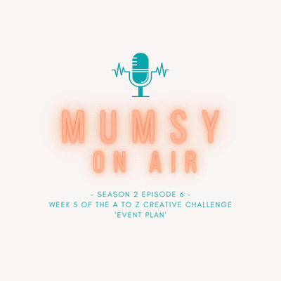 episode Week 5 of The A to Z Creative challenge 'Event Plan' artwork