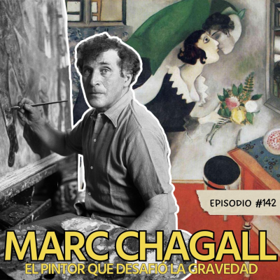 episode E142: Marc Chagall: El pintor que desafió la gravedad. artwork