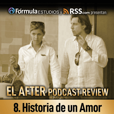 episode 8. Historia de un Amor - El After Podcast Review artwork