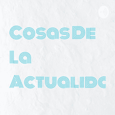 Cosas De La Actualidad