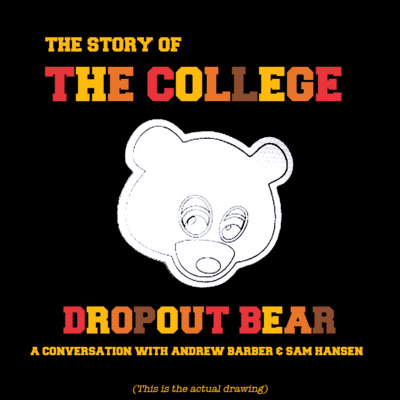 episode The Story Of Kanye West's College Dropout Bear (with Sam Hansen & Andrew Barber) artwork