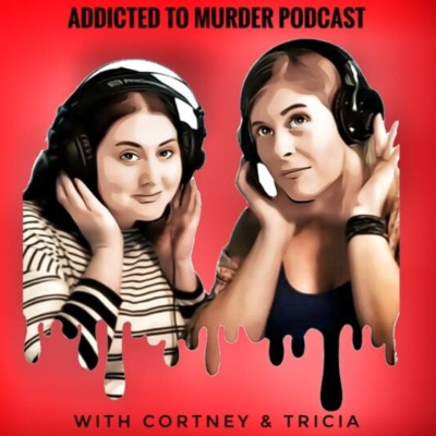 Addicted to Murder Podcast: A True Crime Experience