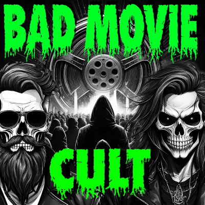 The Bad Movie Cult Podcast