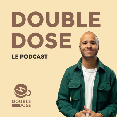 Double Dose - Le Podcast