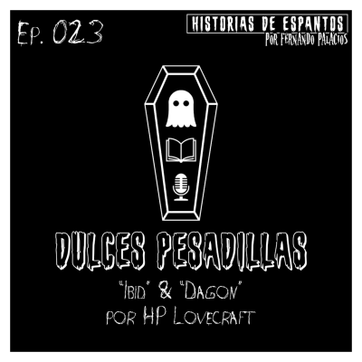 episode Ep. 023 - Dulces Pesadillas - "Ibid" & "Dagon" por HP Lovecraft artwork