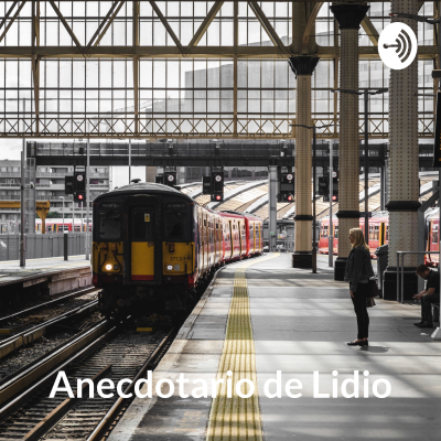 episode Anecdotario de Lidio - Charlas de tren artwork