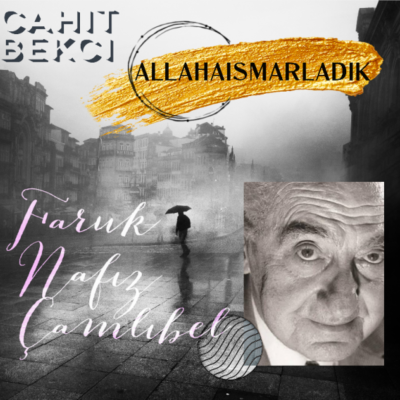 episode Allahaısmarladık - Faruk Nafız Çamlıbel artwork
