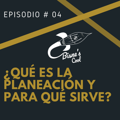 episode BisnesCool, Episodio 4- ¿Qué es la planeación? artwork