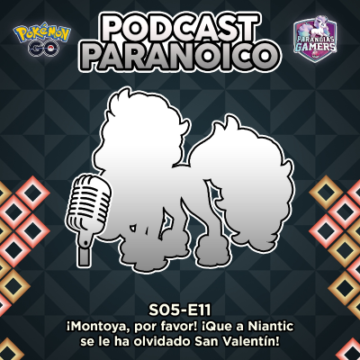 episode S05-E11: ¡Montoya, por favor! ¡Que a Niantic se le ha olvidado San Valentín! artwork