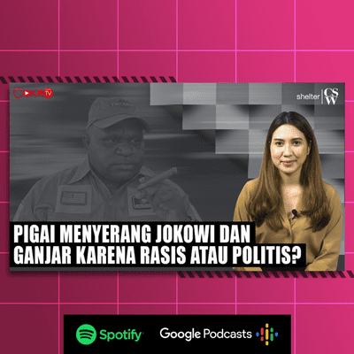 episode [#CokroTVPodcast] PIGAI MENYERANG JOKOWI DAN GANJAR, RASIS ATAU POLITIS? | Shelter CSW artwork