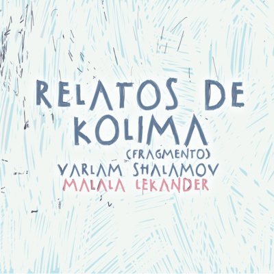 episode Retratos de Kolima (Varlam Shalamov, por Malala Lekander) artwork