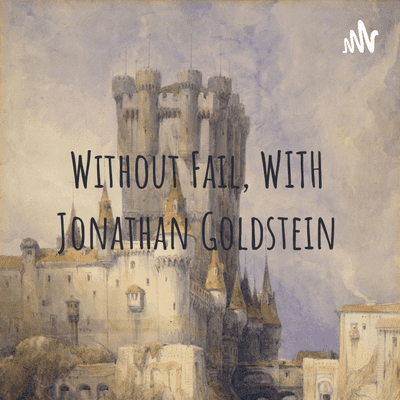 Without Fail, WITH Jonathan Goldstein