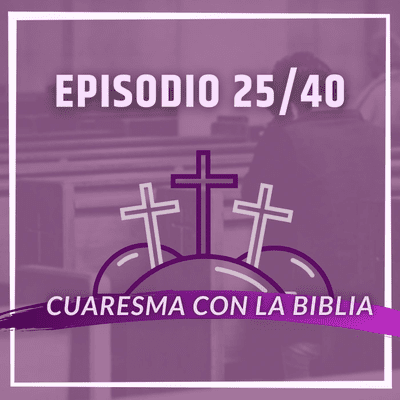 episode Ep. 25/40 - ¿Cómo debe ser el ayuno? artwork