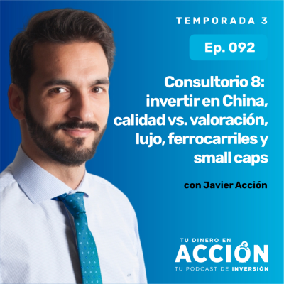 episode 92. Consultorio 8: invertir en China, calidad vs. valoración, lujo, ferrocarriles y small caps artwork