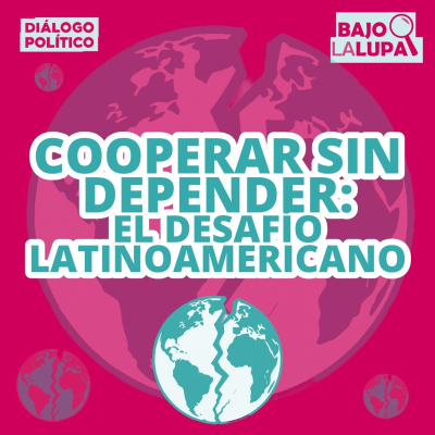 episode Cooperar sin depender: el desafío latinoamericano artwork