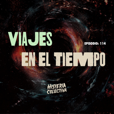 episode Ep. 114: Viajes en el Tiempo artwork