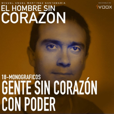 episode 18 Monográficos: Gente sin corazón con poder artwork