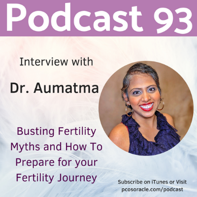 episode #93 Dr. Aumatma Busting Fertility Myths and How To Prepare for your Fertility Journey artwork