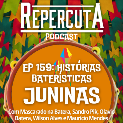 episode RepercutA EP 159- Histórias Baterísticas Juninas artwork