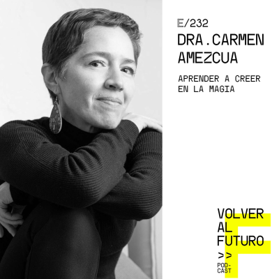episode #232 Dra. Carmen Amezcua | Aprender a creer en la magia artwork