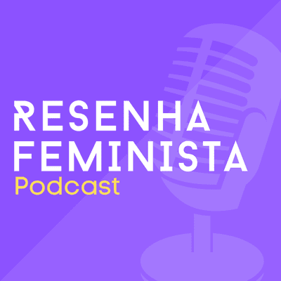 episode #00 - Resenha Feminista - Ep. Piloto artwork