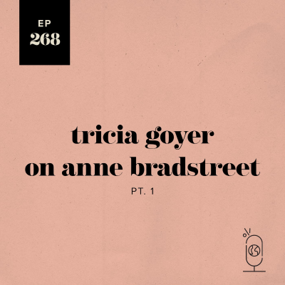 episode Tricia Goyer on Anne Bradstreet Part 1 artwork