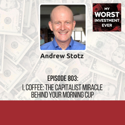 episode Andrew Stotz - I, Coffee: The Capitalist Miracle Behind Your Morning Cup artwork