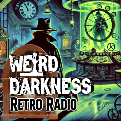 episode THE SHADOW” Brings THE MAN WHO MURDERED TIME to Justice! #RetroRadio EP0316 #WeirdDarkness artwork