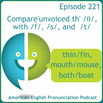 episode 221: Compare 'unvoiced th' to /f/, /s/, and /t/ artwork