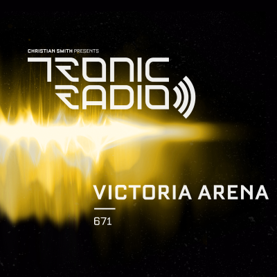 episode Tronic Podcast 671 with Victoria Arena artwork