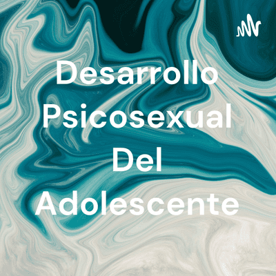 Desarrollo Psicosexual Del Adolescente