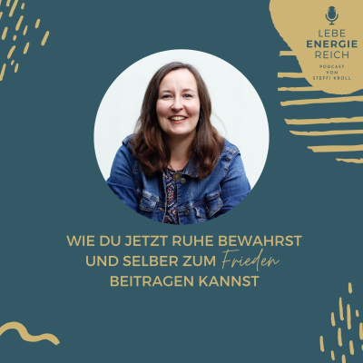 episode #013 Wie du jetzt Ruhe bewahrst und selber zum Frieden beitragen kannst artwork