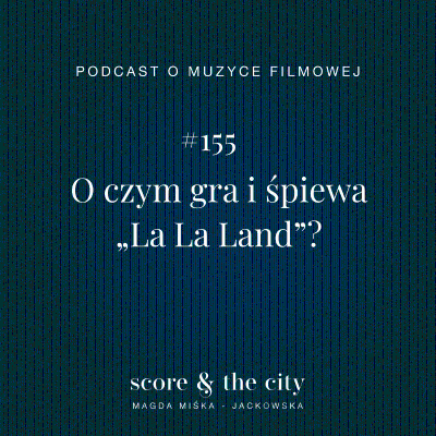episode O czym gra i śpiewa „La La Land”? - SATC #155 artwork