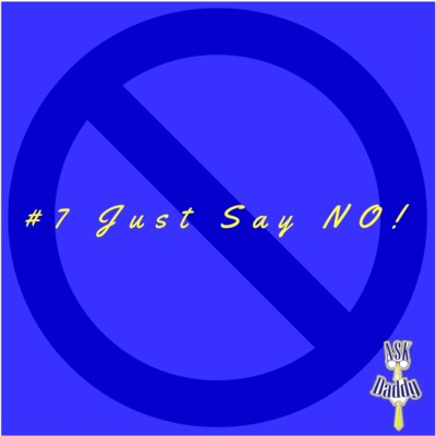 episode #7 Just Say No! artwork