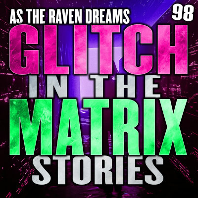 episode Glitch In The Matrix Stories Ep. 098 | ATRD Podcast artwork