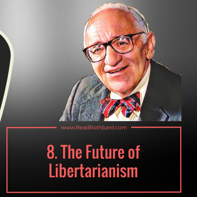episode Episode 61 - 8. The Future of Libertarianism - Murray N Rothbard artwork