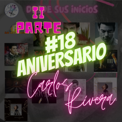 episode EPISODIO 58_ II Parte 18 Aniversario Carrera Carlos Rivera artwork