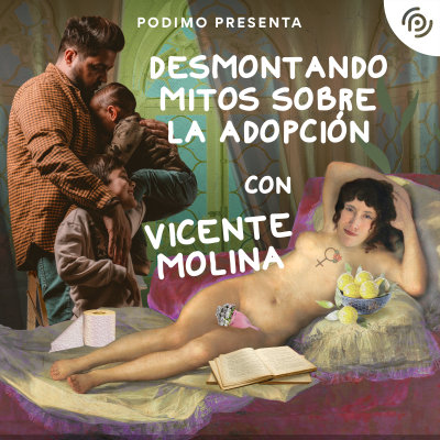 #12 Desmontando mitos sobre la adopción con Vicente Molina