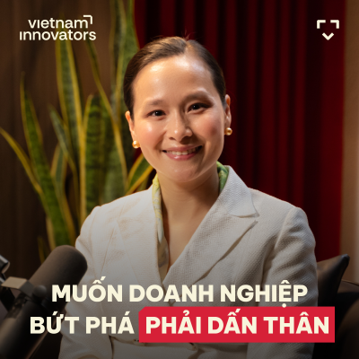 episode "To break through, businesses must dare to take risks." – Mrs. Bình Lê Vandekerckove, Founder, CEO, Head of Advisory, ASART Deal Advisory - S6#55 artwork