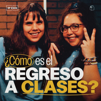 episode ¿Cómo es el regreso a clases? | 222 artwork