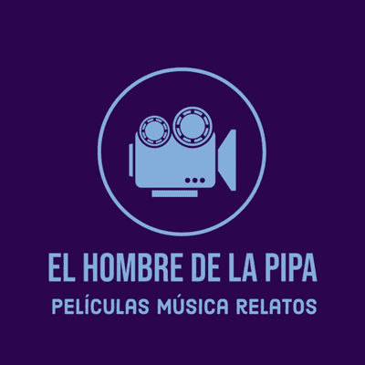 El Hombre de la Pipa. Películas Música Relatos. Columna de artes, espectáculos y agenda cultural platense