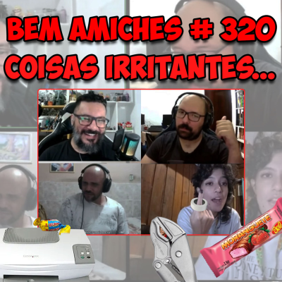episode Bem Amiches 320 - Coisas Irritantes? artwork