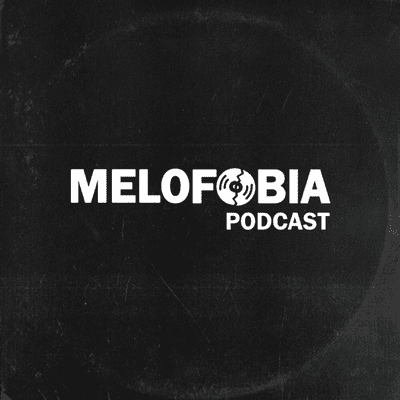 Melofobia Podcast