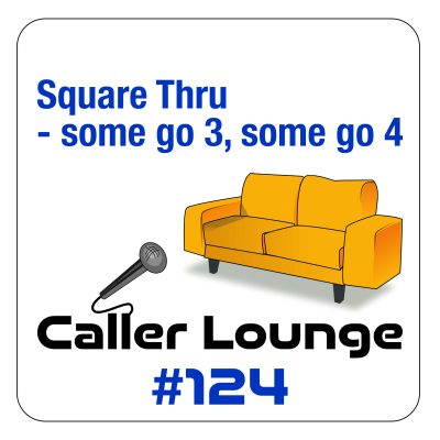 episode #124 Square Thru - some go 3, some go 4 artwork