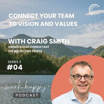 episode Connect Your Team to Vision and Values with Owner of The Big Picture People, Craig Smith #S3E4 artwork