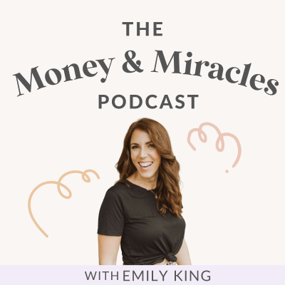 Money and Miracles with Emily King