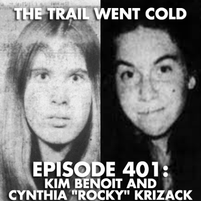 episode The Trail Went Cold - Episode 401 - Kim Benoit and Cynthia "Rocky" Krizack artwork