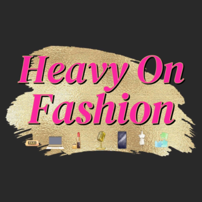 The Heavy on Fashion Life Podcast