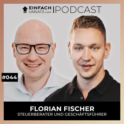 episode #044 - Florian Fischer, Steuerberater und Geschäftsführer von Fischer & Reimann Steuerberatungsgesellschaft mbH artwork