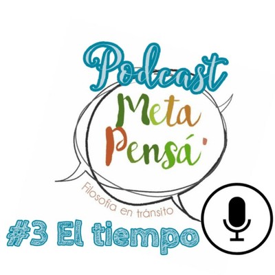 episode Podcast Meta Pensá' #03: El tiempo artwork
